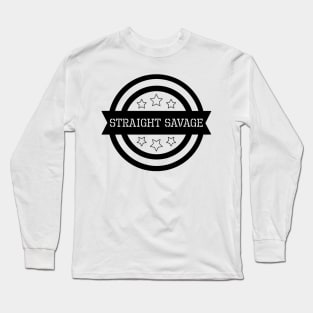 Funny Straight Savage Long Sleeve T-Shirt